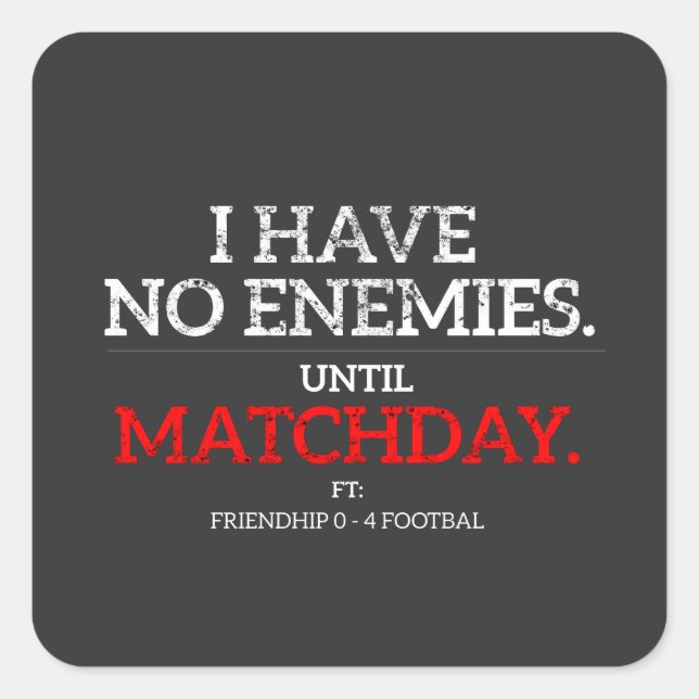 No Enemies Until Matchday Funny Football Sticker (Front)