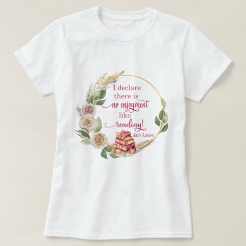 No Enjoyment Like Reading Jane Austen Quote T_Shirt