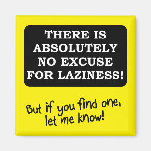 No Excuse For Laziness Funny Fridge Magnet