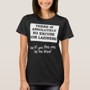 No Excuse For Laziness Funny T-Shirt
