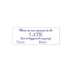 No Excuse to be Late Stamp