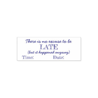 No Excuse to be Late Stamp