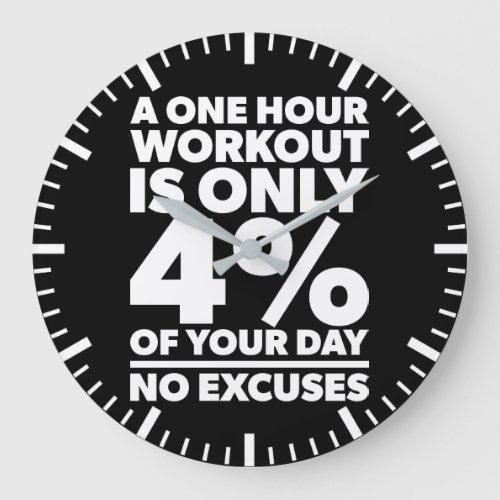 No Excuses _ A One Our Workout Is 4 Of Your Day Large Clock