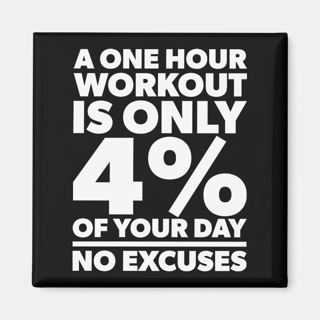 No Excuses - A One Our Workout Is 4% Of Your Day Magnet (Front)