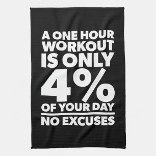 No Excuses - A One Our Workout Is 4% Of Your Day Towel