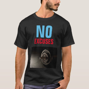 No Excuses Bodybuilding Fitness Inspirational T-Shirt