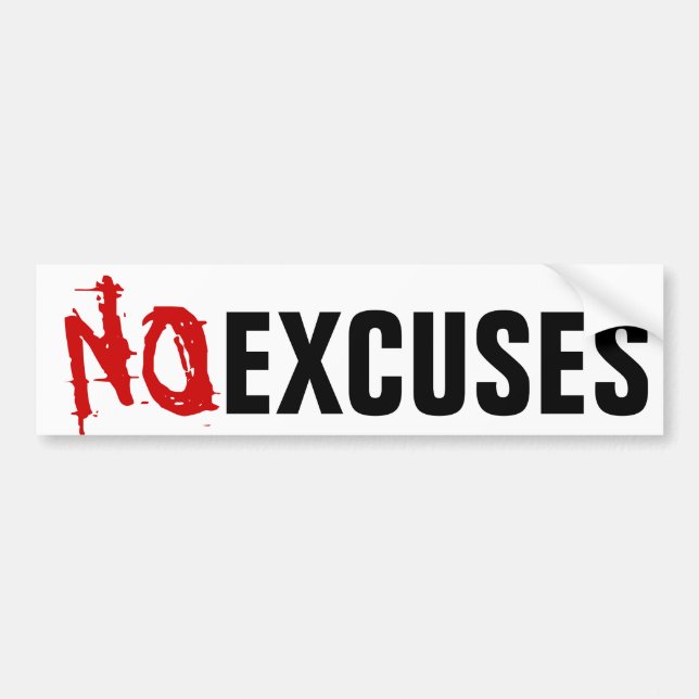 NO EXCUSES BUMPER STICKER (Front)
