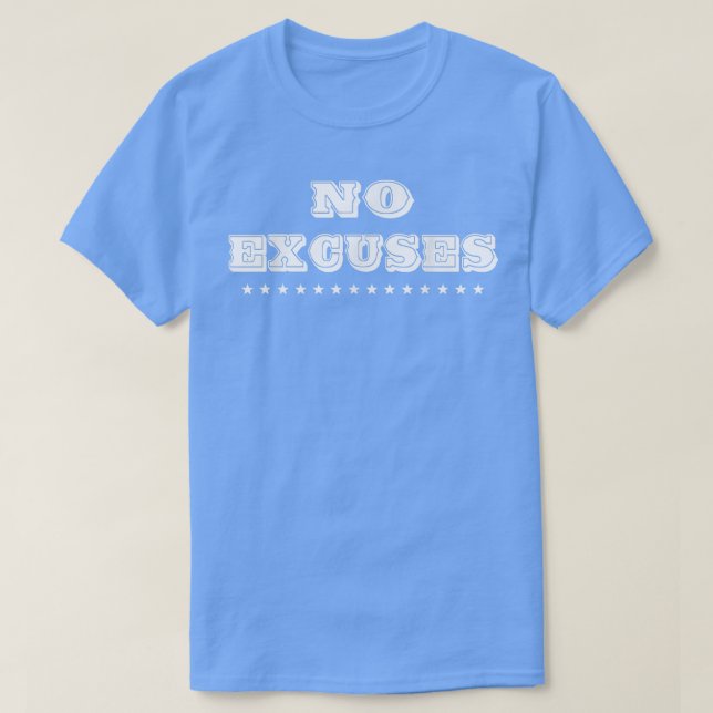 No Excuses Gym Fitness Motivation Funny Humorous  T-Shirt (Design Front)