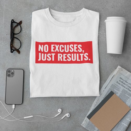 No Excuses Just Results T_Shirt