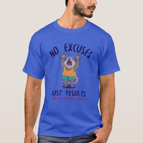 No Excuses Just results Unleash the beast within T_Shirt