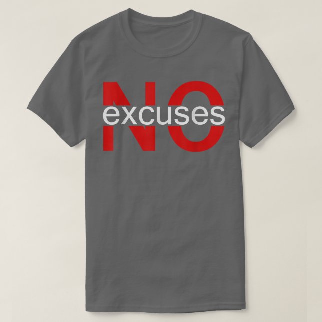 No Excuses Motivational Entrepreneurship Motivatio T-Shirt (Design Front)