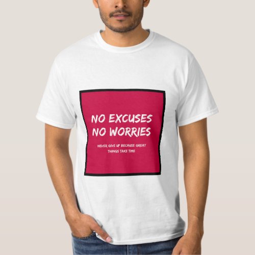 No excuses No worries Motivational Quote t_shirt