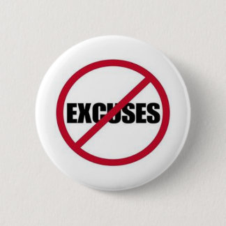 NO EXCUSES PINBACK BUTTON