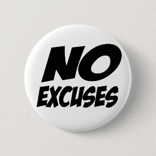 No Excuses! Pinback Button