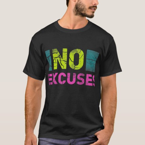 No Excuses  T_Shirt