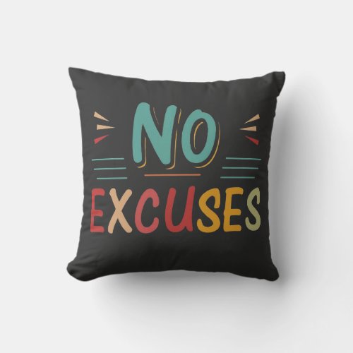 No Excuses t shirt Throw Pillow