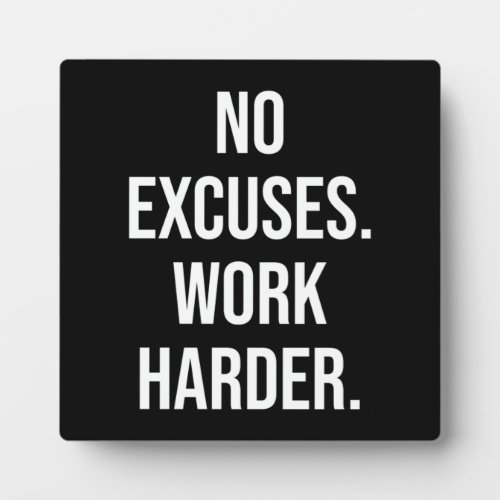 No Excuses Work Harder _ Motivational Plaque