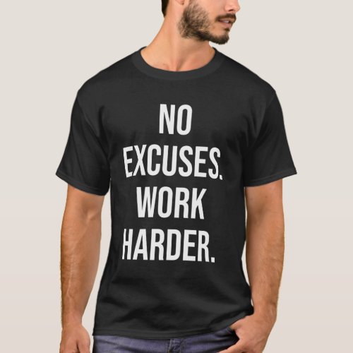 No Excuses Work Harder _ Motivational T_Shirt