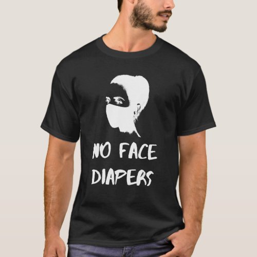 No Face Diapers _ Mask Woman Bioweapon Virus Heal T_Shirt