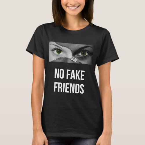 No Fake Friends  Deep Quote Loyal Friends T_Shirt