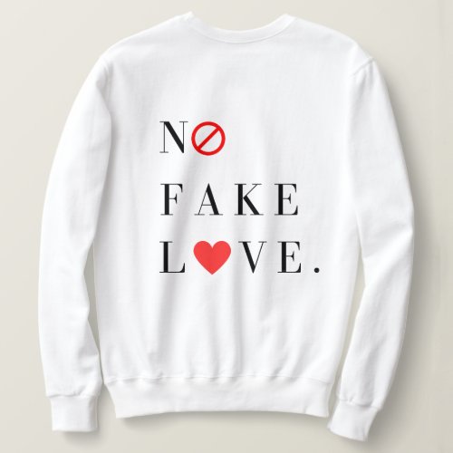 No Fake Love Sweatshirt