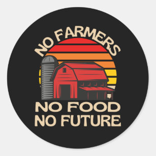 No Farmers No Food No Future Classic Round Sticker