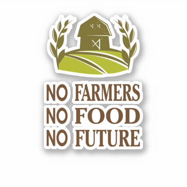 no farmers no food no future sticker (Front)