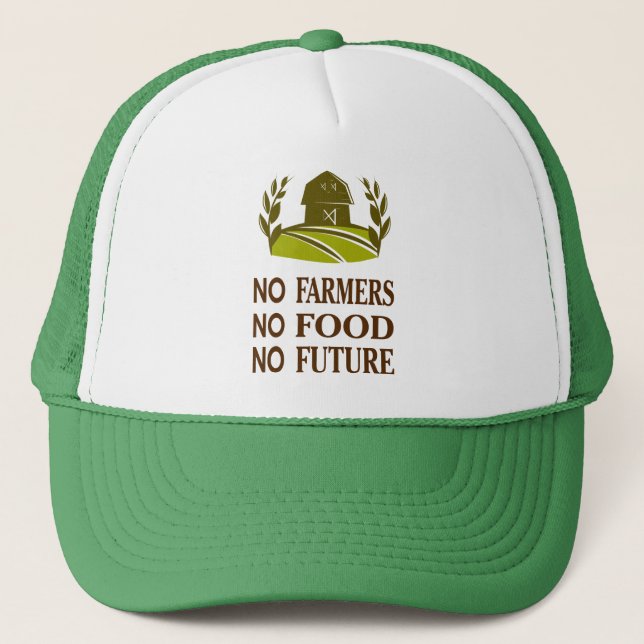 no farmers no food no future trucker hat (Front)