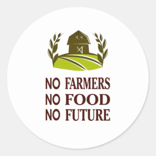 no farmers no food no future white classic round sticker