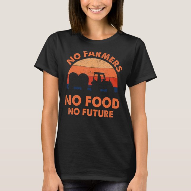 No Farmers No Food No Futures Shirt Funny Farming  (Front)