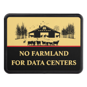 No Farmland for Data Centers - Protect Our Farms Hitch Cover