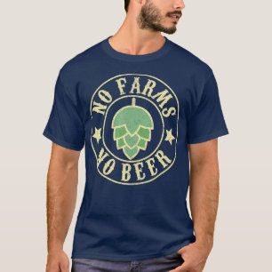 No Farms No Beer Craft Brewing Hops Farm Farmer T-Shirt