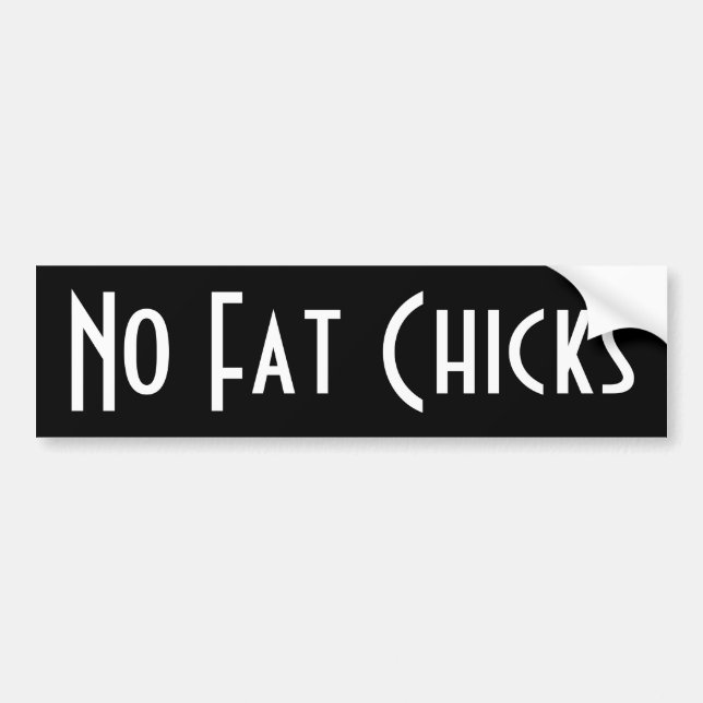 No Fat Chicks Bumper Sticker (Front)