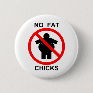 No Fat Chicks Button