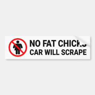 No Fat Chicks Car Will Scrape Sign Bumper Sticker