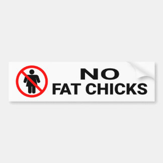 No Fat Chicks Sign Bumper Sticker