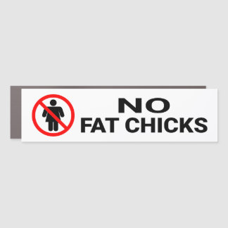 No Fat Chicks Sign Car Magnet