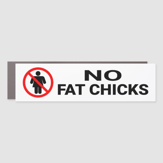 No Fat Chicks Sign Car Magnet (Front)