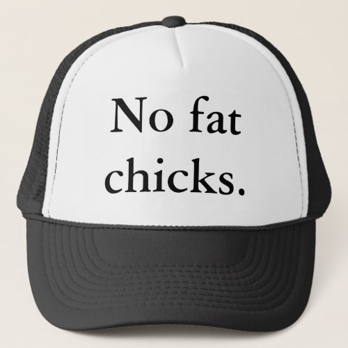 No fat chicks trucker hat