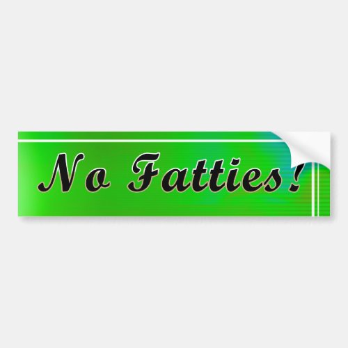 No Fatties Bumper Sticker