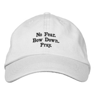 No Fear. Bow Down. Pray. Embroidered Baseball Cap