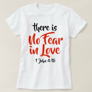 No Fear in Love 1 John 4:18 Womens Christian T-Shirt