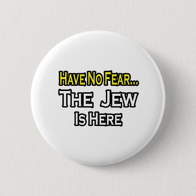 No Fear...Jew Is Here Pinback Button (Front)