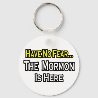 No Fear...Mormon Is Here Keychain