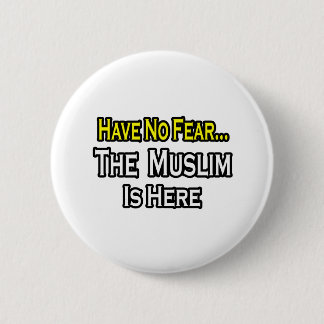 No Fear...Muslim Is Here Button