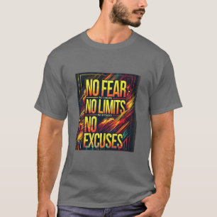 No Fear No Limits No Excuses T-Shirt