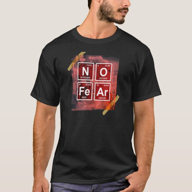 No Fear  Science Periodic Table  Chemistry Humor T-Shirt (Front)