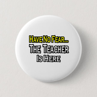 No Fear...Teacher Button