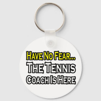 No Fear...Tennis Coach Keychain
