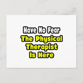 No Fear, The Physical Therapist Is Here Postcard